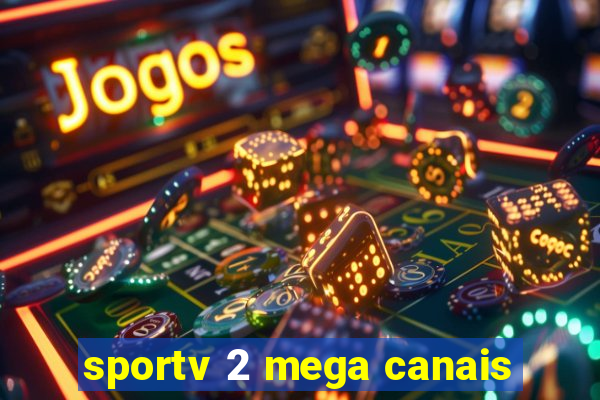 sportv 2 mega canais